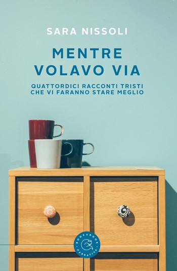 MENTRE VOLAVO VIA di Sara Nissoli, Bookabook