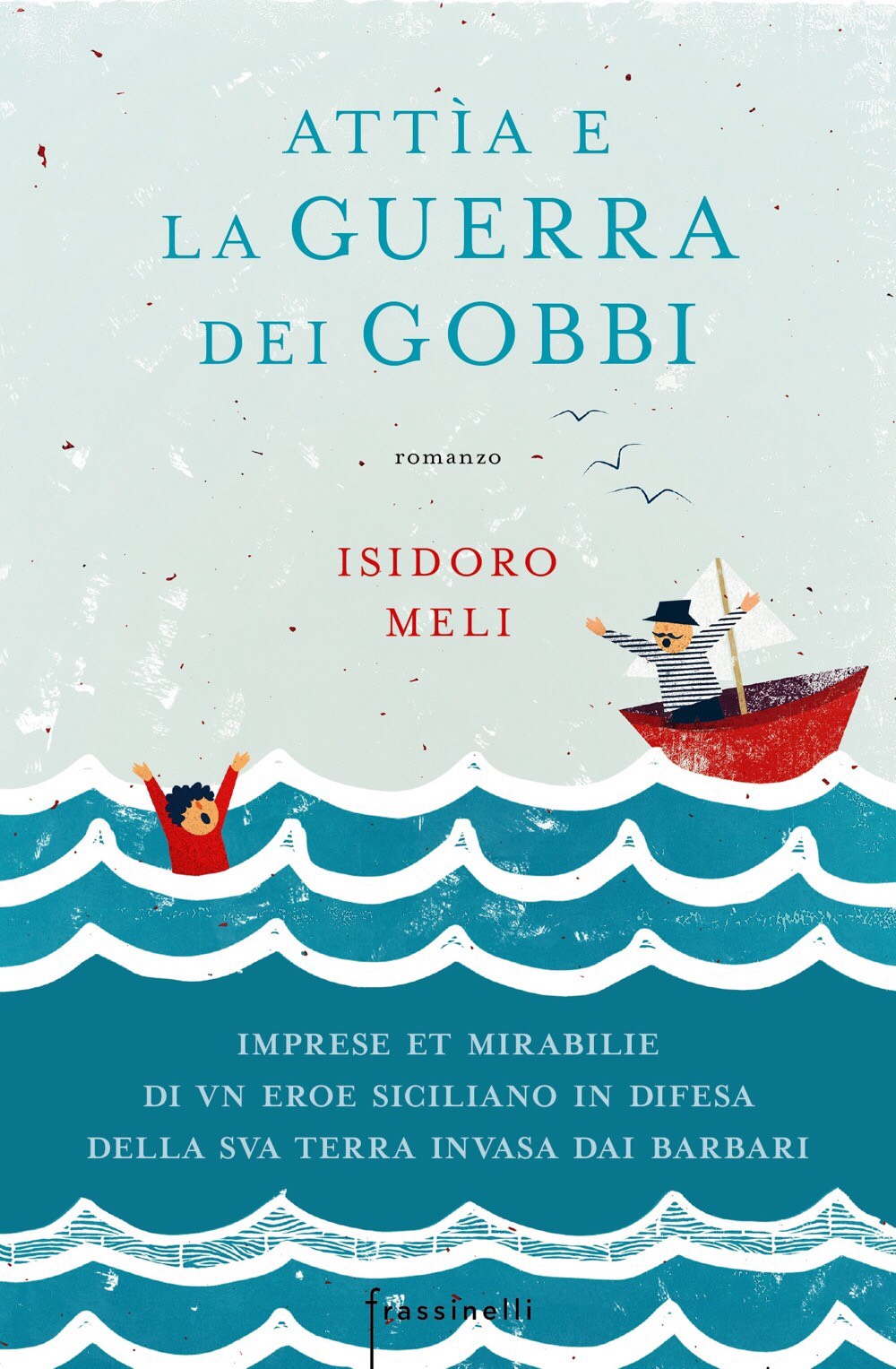 ATTÌA E LA GUERRA DEI GOBBI di Isidoro Meli, Frassinelli