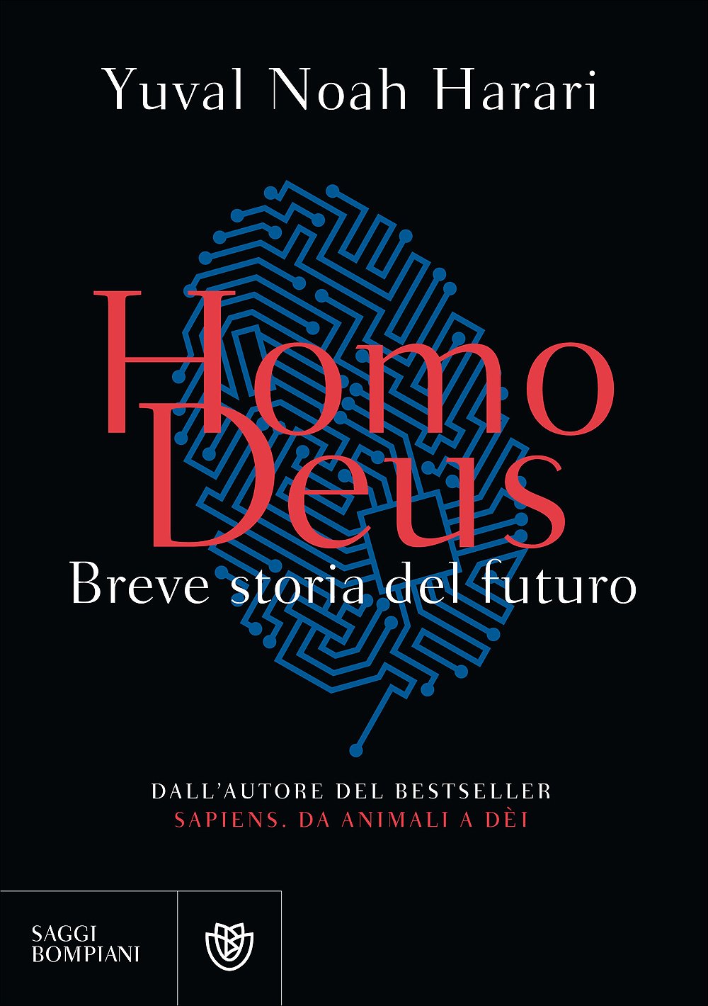 HOMO DEUS. BREVE STORIA DEL FUTURO di Yuval Noah Harari, traduzione di Marco Piani, Bompiani,