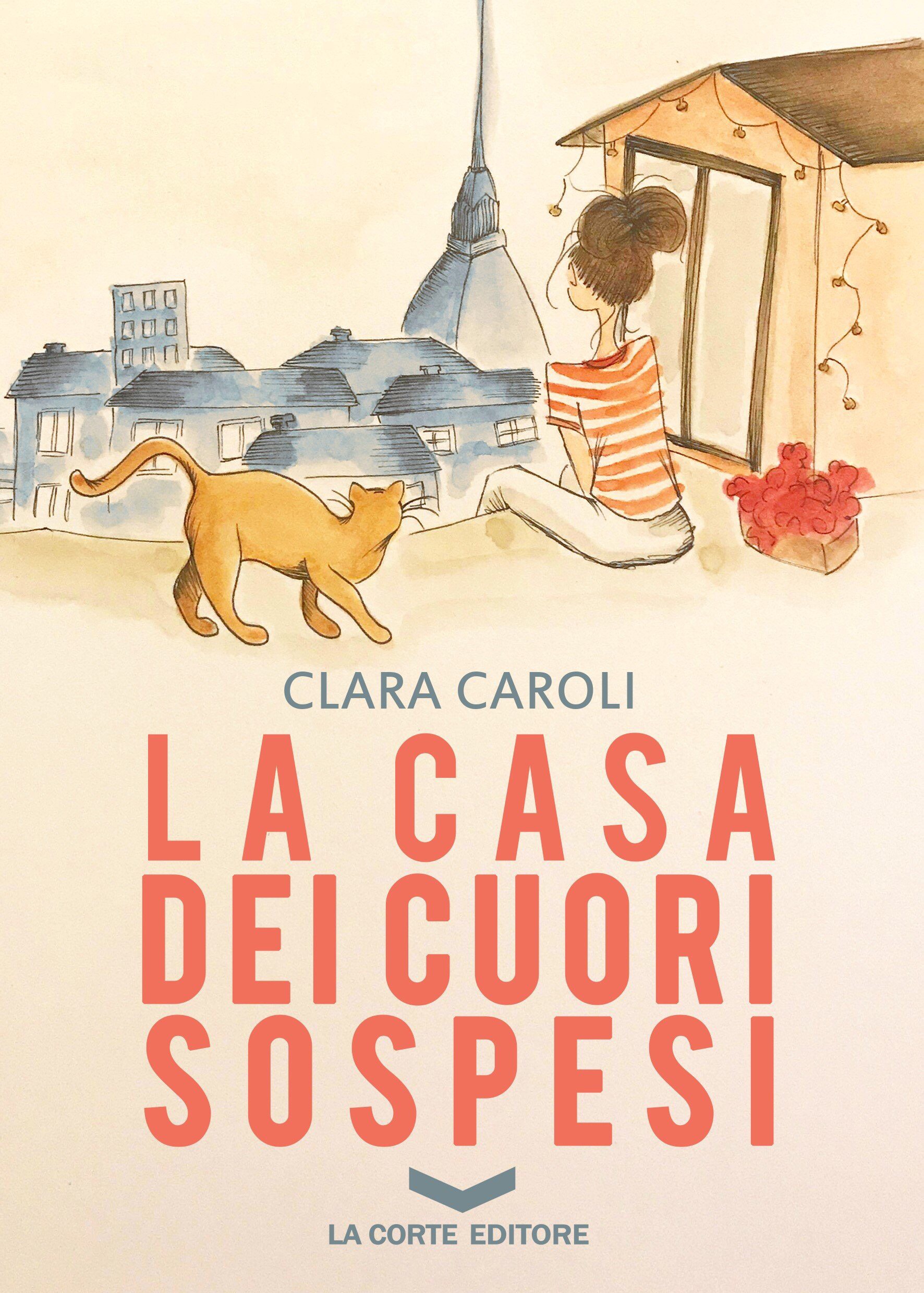 LA CASA DEI CUORI SOSPESI di Clara Caroli, La Corte Editore, pagine 234