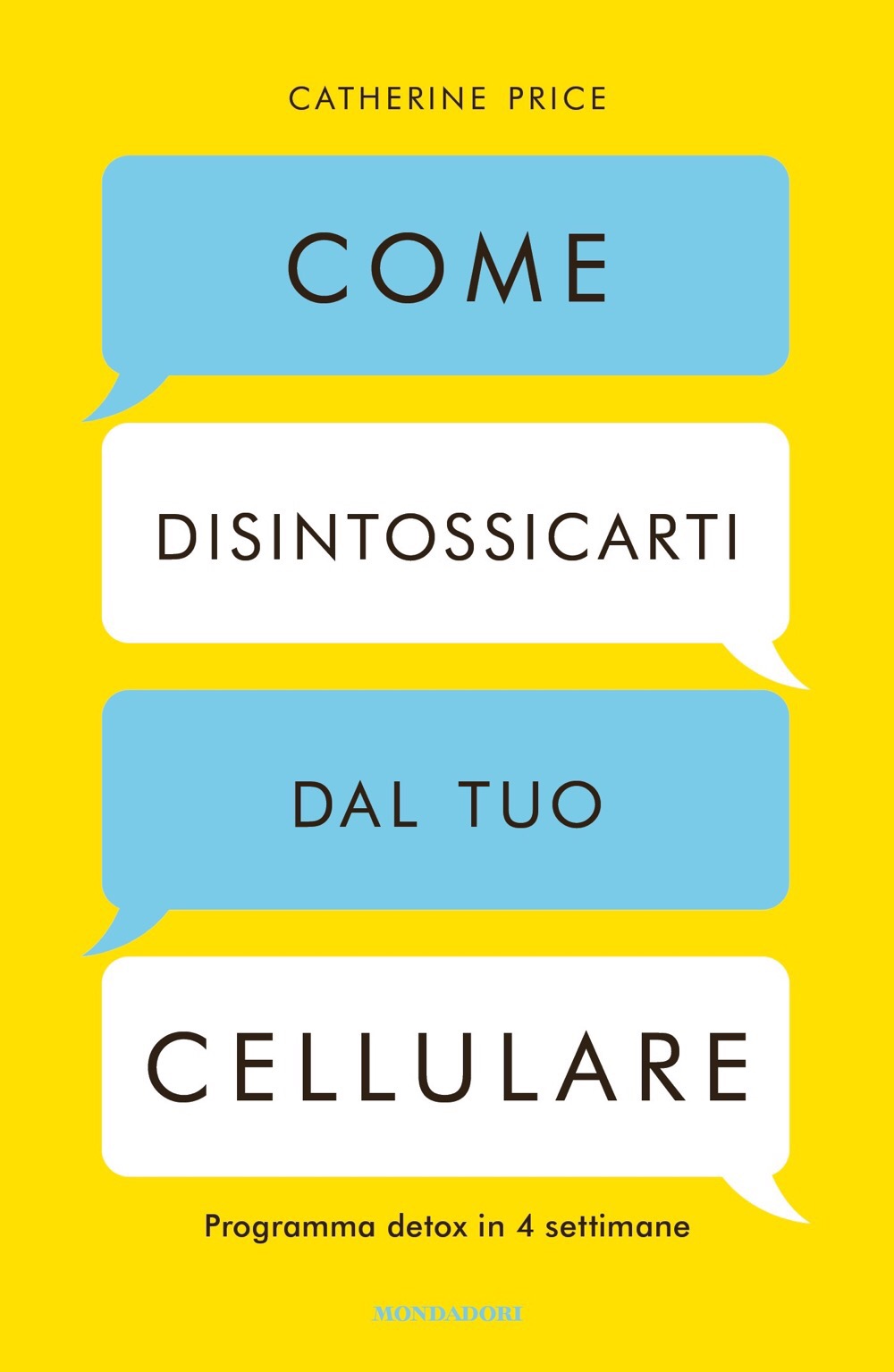COME DISINTOSSICARTI DAL TUO CELLULARE di Catherine Price, traduzione di Teresa Albanese, Mondadori