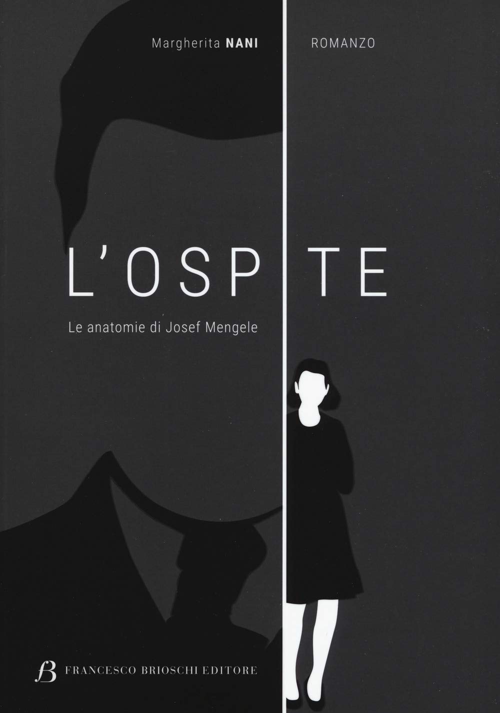 L’OSPITE. LE ANATOMIE DI JOSEF MENGELE di Margherita Nani, Brioschi,