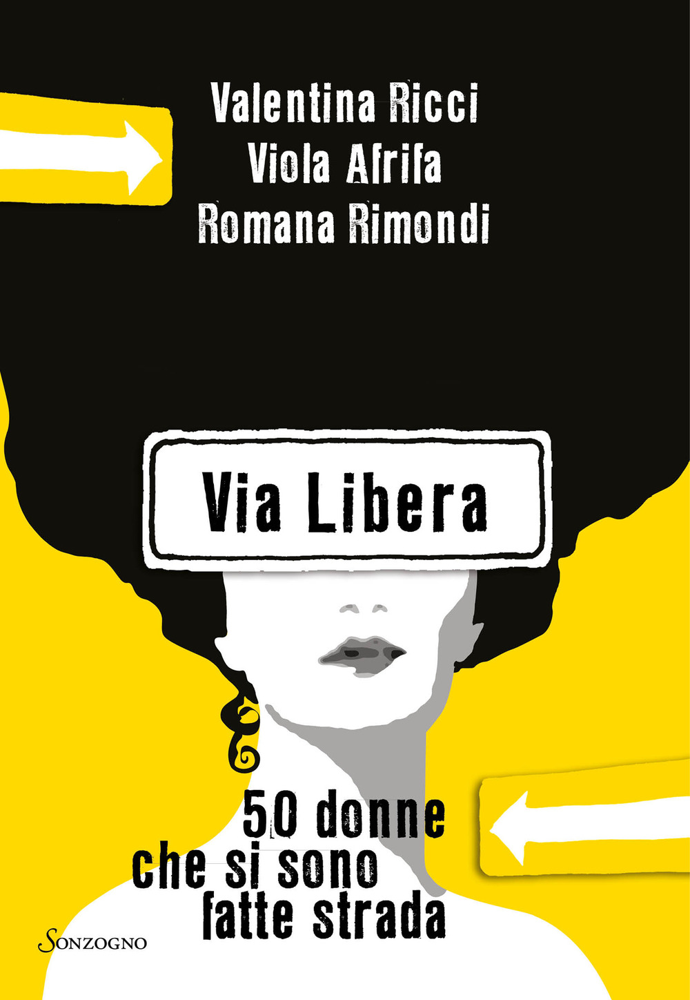 VIA LIBERA di Valentina Ricci, Viola Afrifa, Romana Rimondi, Sonzogno