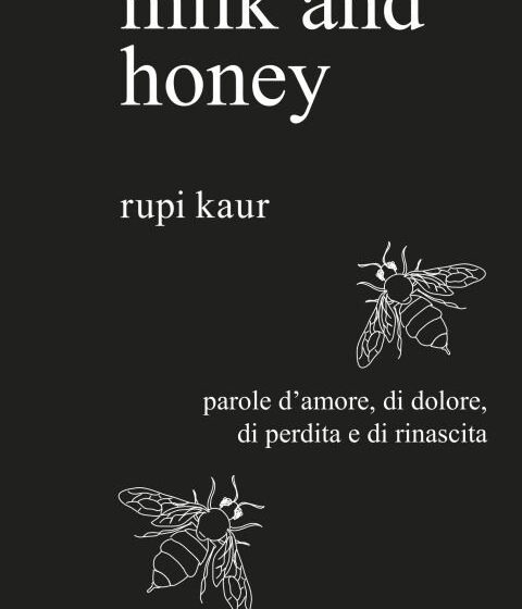 milk and honey, Rupi Kaur, traduzione di Alessandro Storti, tre60
