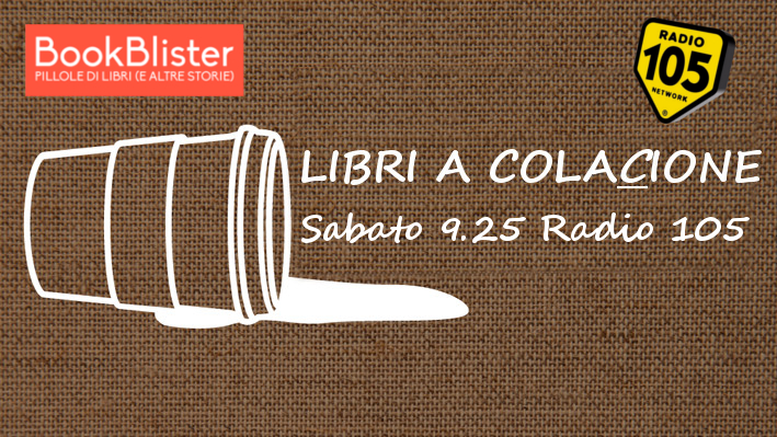 Libri a Colacione consigli da leggere di Chiara Beretta Mazzotta ore 9.25 Radio 105