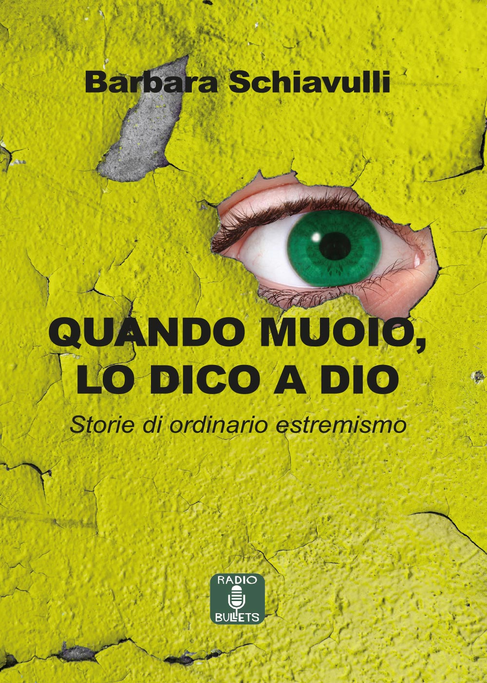 Quando muoio lo dico a Dio Storie di ordinario estremismo Barbara Schiavulli