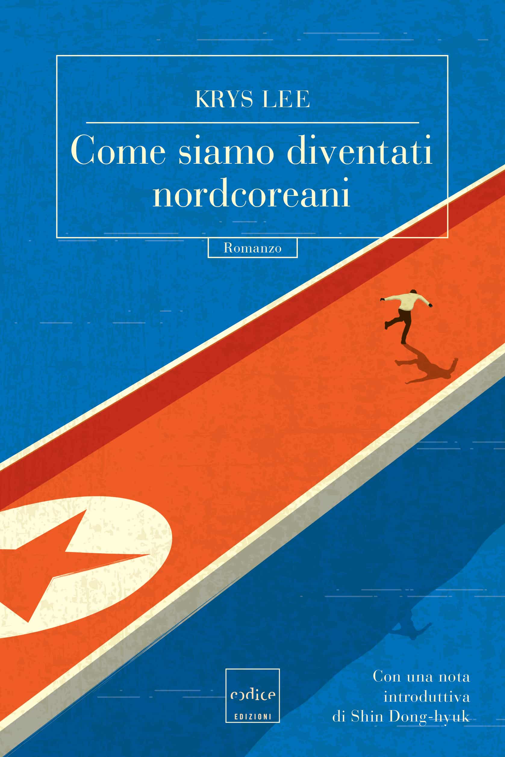 Come siamo diventati nordcoreani - Krys Lee - Codice Edizioni-min