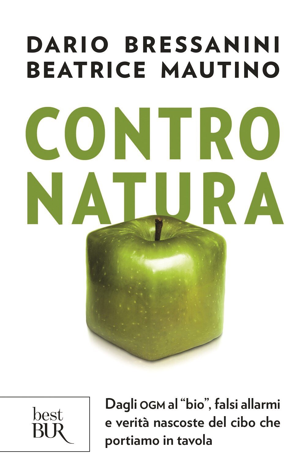 CONTRO NATURA di Beatrice Mautino e Dario Bressanini, Rizzoli