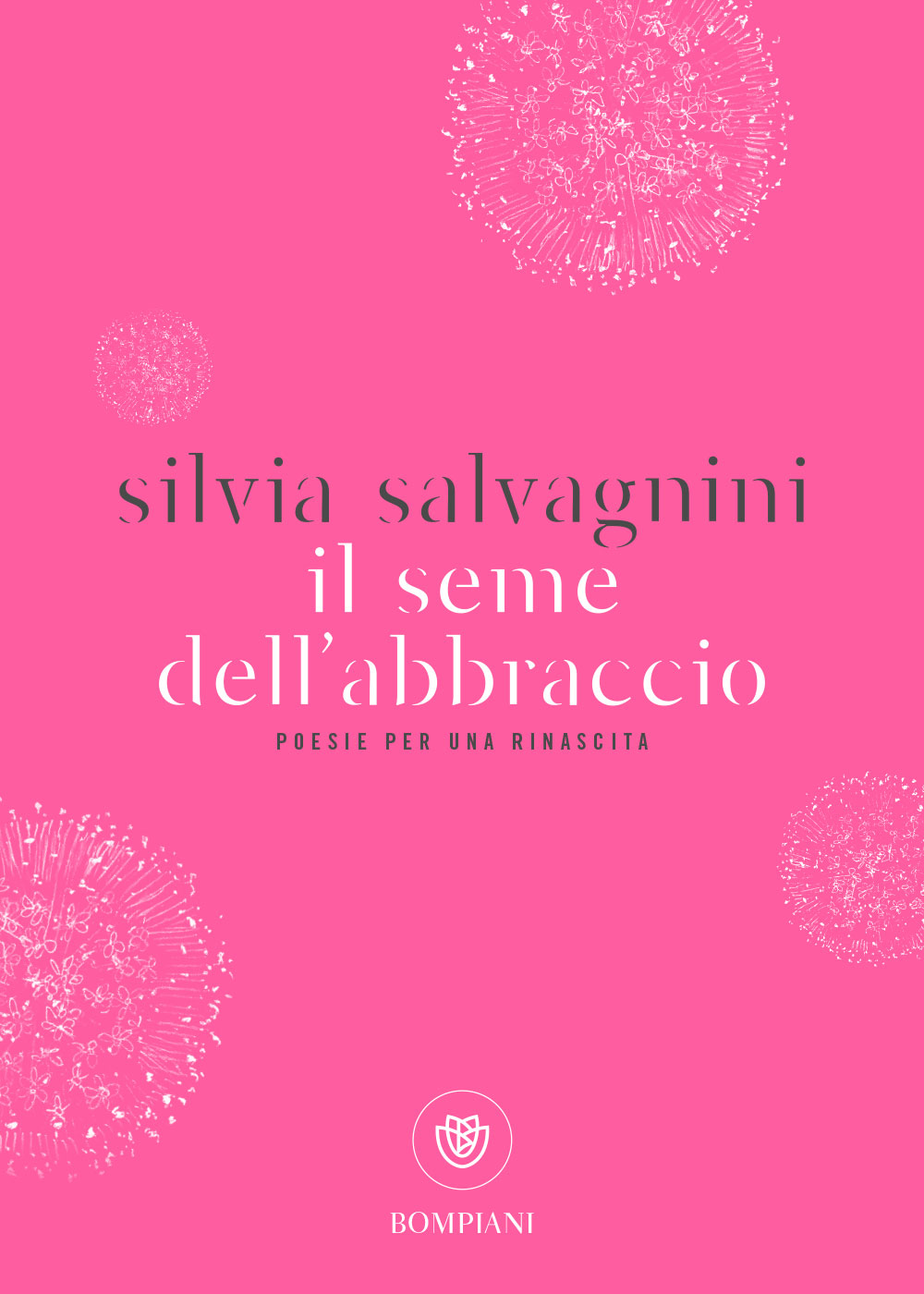 Silvia Salvagnini - Il seme dell’abbraccio - Bompiani