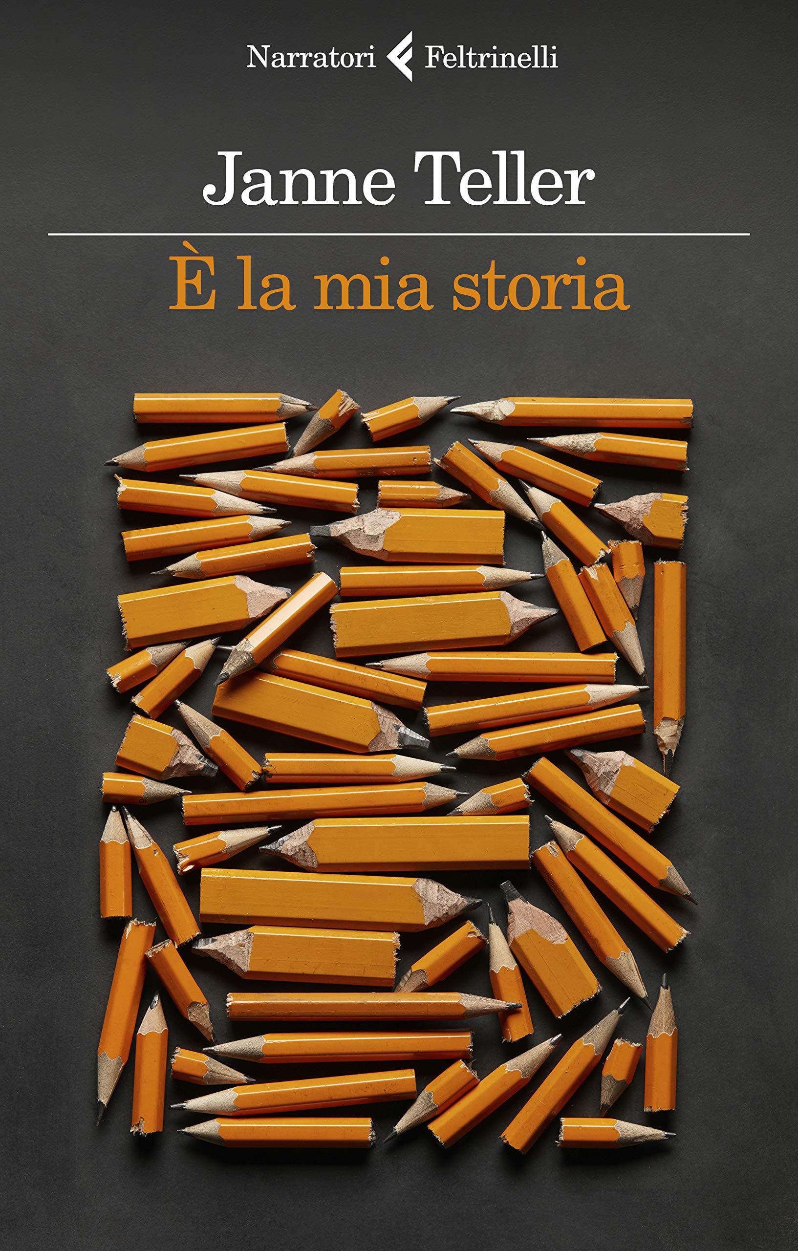 È LA MIA STORIA di Janne Teller, traduzione di Maria Valeria D’Avino, Feltrinelli