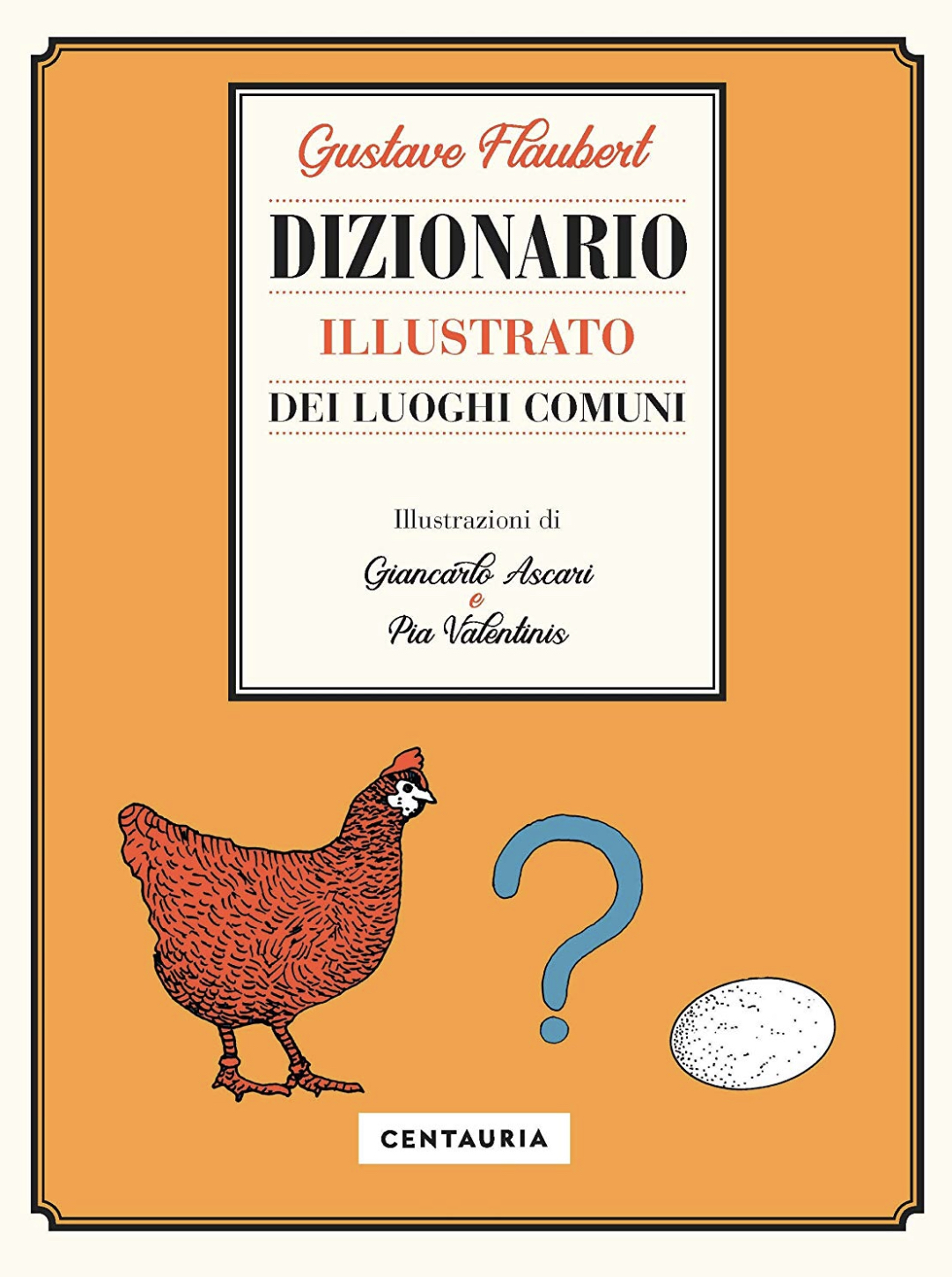 DIZIONARIO ILLUSTRATO DEI LUOGHI COMUNI di Gustave Flaubert, traduzione di Gioia Angiolillo Zannino, Centauria