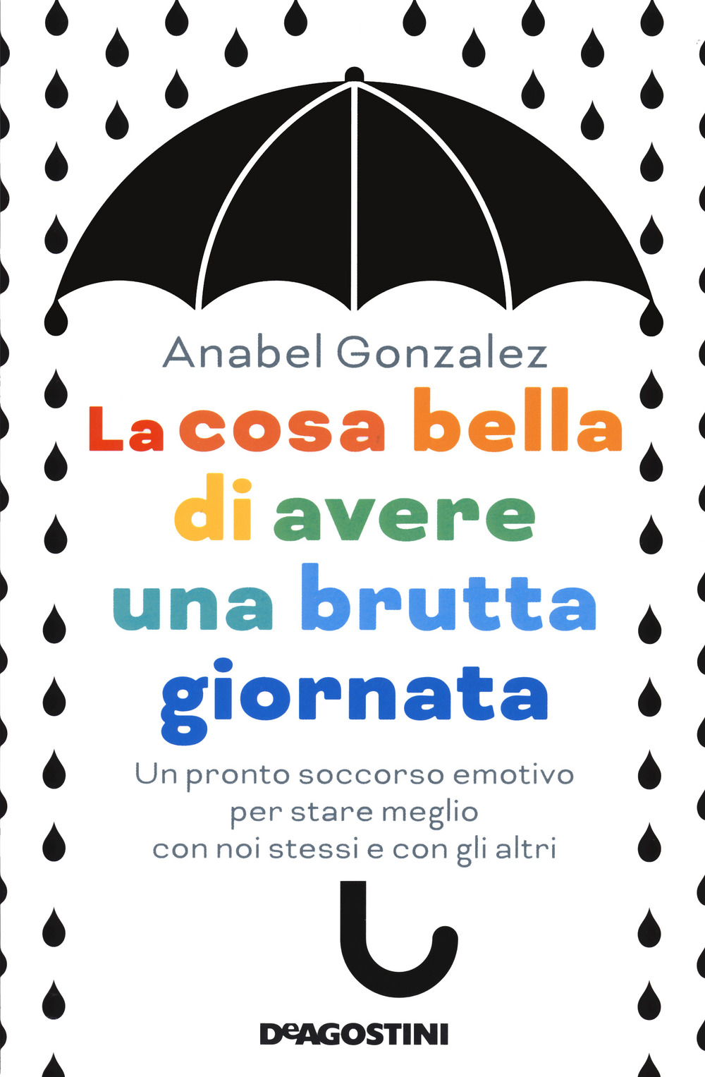 La Cosa Bella Di Avere Una Brutta Giornata. Un Pronto Soccorso Emotivo Per Stare Meglio Con Noi Stessi E Con Gli Altri Autore: González Anabel